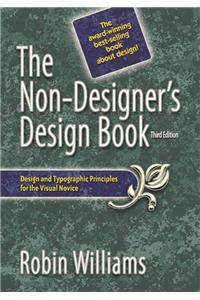 The Non-Designer's Design Book: Design and Typographic Principles for the Visual Novice