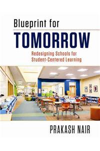 Blueprint for Tomorrow: Redesigning Schools for Student-Centered Learning
