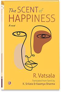 The Scent of Happiness : Novel (Ratna Translation Series)