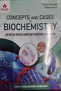Concept And Cases In biochemistry ( As Per The Revised Competency Based NMC Curriculum )