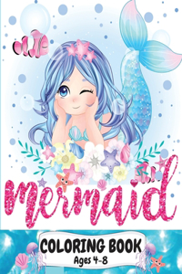 Mermaid Coloring Book Ages 4-8: Great coloring and activity book for kids with cute mermaids / 40 unique coloring pages / Pretty mermaid kids coloring book for boys and girls 4-8 y