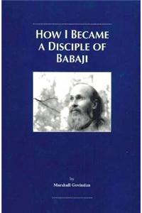 How I Became a Disciple of Babaji
