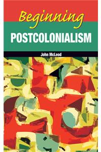Beginning Postcolonialism
