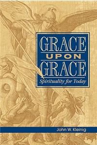 Grace Upon Grace: Spirituality for Today