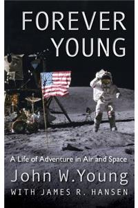 Forever Young: A Life of Adventure in Air and Space