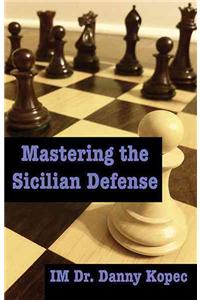 Mastering the Sicilian Defense