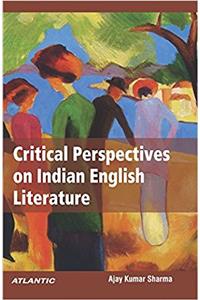 Critical Perspectives on Indian English Literature