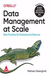 Data Management at Scale: Best Practices for Enterprise Architecture (Greyscale Indian Edition)