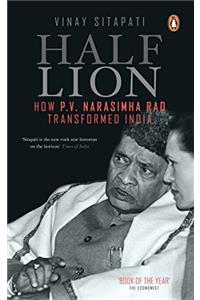Half-Lion: How P V Narasimha Rao Transformed India