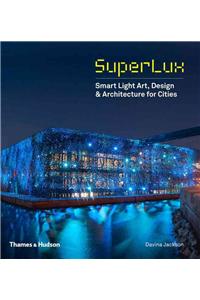 SuperLux: Smart Light Art, Design & Architecture for Cities