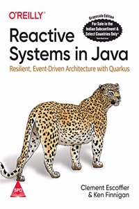 Reactive Systems in Java: Resilient, Event-Driven Architecture with Quarkus (Grayscale Indian Edition)