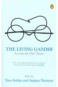 The Living Gandhi: Lessons for Our Times: Lessons for Our Times