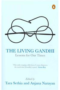 The Living Gandhi: Lessons for Our Times