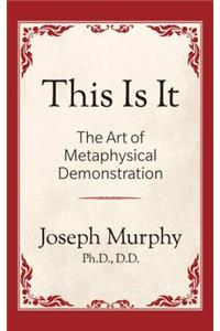 This is It!: The Art of Metaphysical Demonstration