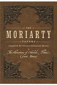 The Moriarty Papers: The Adventures of Sherlock Holmes's Great Nemesis