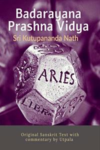 Badarayana Prashna Vidya: Original Sanskrit Text with commentary by Utpala