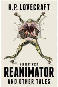 Herbert West Reanimator and Other Tales