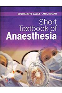 SHORT TEXTBOOK OF ANAESTHESIA