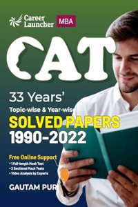 CAT : 33 Years' Topic-Wise & Year-Wise Solved Papers 1990-2022