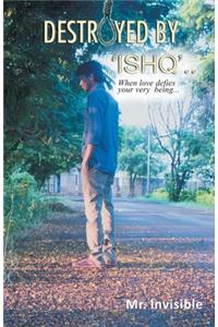 Destroyed by 'Ishq'