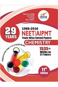 29 Years NEET AIPMT Topic wise Solved Papers CHEMISTRY 1988 to 2016 11th Edition