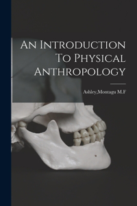 Introduction To Physical Anthropology