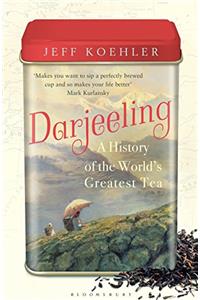 Darjeeling: A History of the World's Greatest Tea