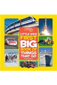 National Geographic Little Kids First Big Book of Things That Go