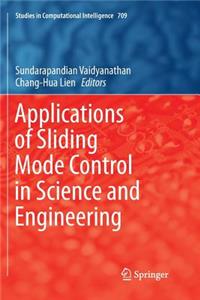 Applications of Sliding Mode Control in Science and Engineering