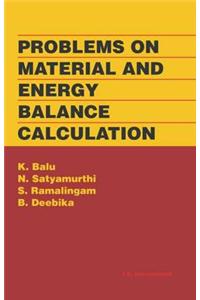 Problems on Material and Energy Balance Calculation