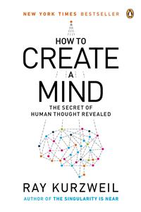 How to Create a Mind: The Secret of Human Thought Revealed