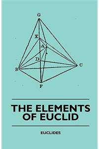 Elements of Euclid - The First Six Books, Together with the Eleventh and Twelfth