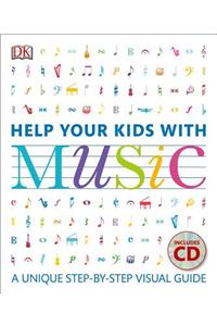 Help Your Kids with Music: A Unique Step-By-Step Visual Guide