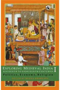 Exploring Medieval India, Sixteenth to Eighteenth Centuries: Culture, Gender and Regional Patterns
