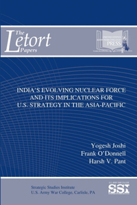 India's Evolving Nuclear Force And Its Implications For U.S. Strategy In The Asia-Pacific
