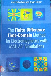 Finite-difference Time-domain Method For Electmagnetics With Matlab Simulations