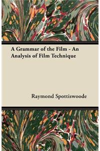 Grammar of the Film - An Analysis of Film Technique