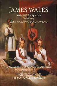 James Wales: Artist & Antiquarian In The Time Of Peshwa Sawai Madhavrao
