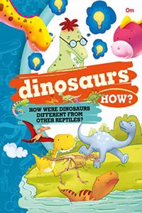 Encyclopedia: Dinosaurs How? (Questions and Answers)
