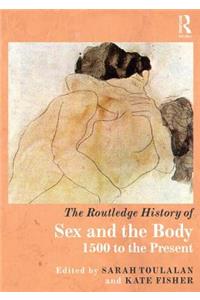 The Routledge History of Sex and the Body: 1500 to the Present