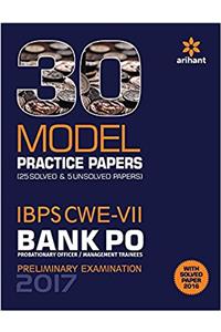 30 Model Practice Papers- IBPS CWE-VII Bank PO (PO/MT) Preliminary Examination 2017