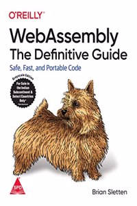 WebAssembly: The Definitive Guide: Safe, Fast, and Portable Code (Grayscale Indian Edition)