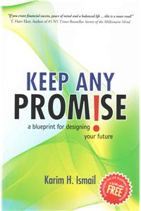 Keep Any Promise: A Blueprint for Designing Your Future