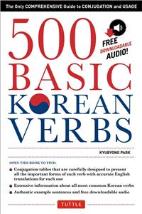 500 Basic Korean Verbs: The Only Comprehensive Guide to Conjugation and Usage (Downloadable Audio Files Included)