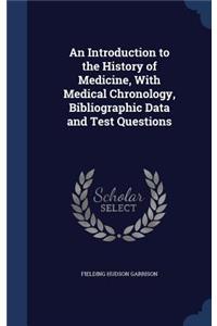 Introduction to the History of Medicine, With Medical Chronology, Bibliographic Data and Test Questions