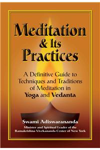 Meditation & Its Practices: A Definitive Guide to Techniques and Traditions of Meditation in Yoga and Vedanta