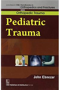 Pediatric Trauma (Handbooks In Orthopedics And Fractures Series, Vol.27: Orthopedic Trauma)