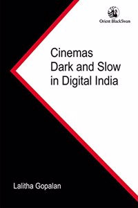 Cinemas Dark and Slow in Digital India