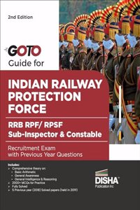 GoTo Guide for Indian Railway Protection Force RRB RPF/ RPSF Sub-Inspector & Constable Recruitment Exam with Previous Year Questions 2nd Edition
