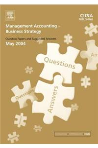 Management Accounting- Business Strategy May 2004 Exam Q&as